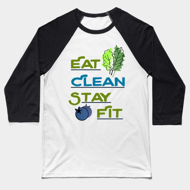 Eat Clean Stay Fit - Health healthy kale blueberry cleanse nutrition food Baseball T-Shirt by papillon
